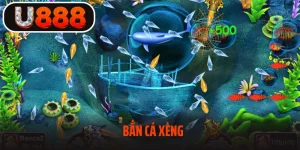 Bắn Cá Xèng Tại U888