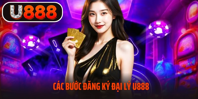 Các bước đăng ký đại lý U888 đơn giản