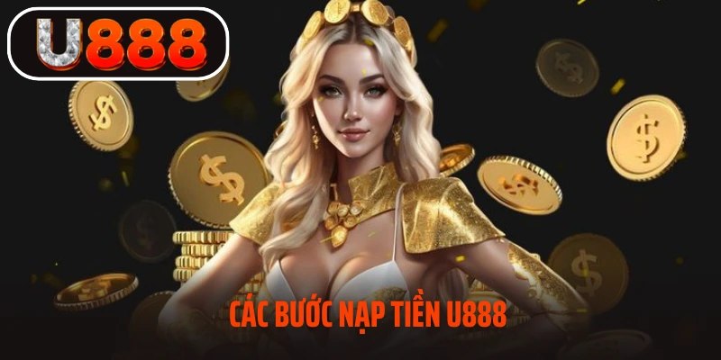 Quy trình nạp tiền tại U888