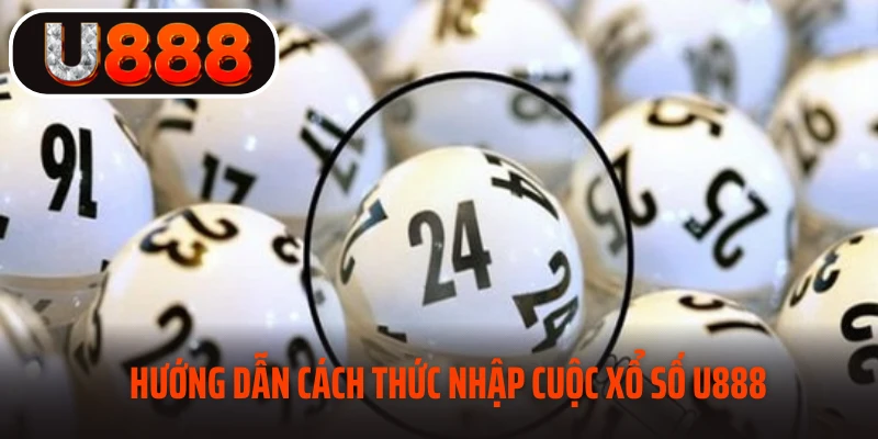 Cách chơi xổ số U888 tại trang bạn phải biết