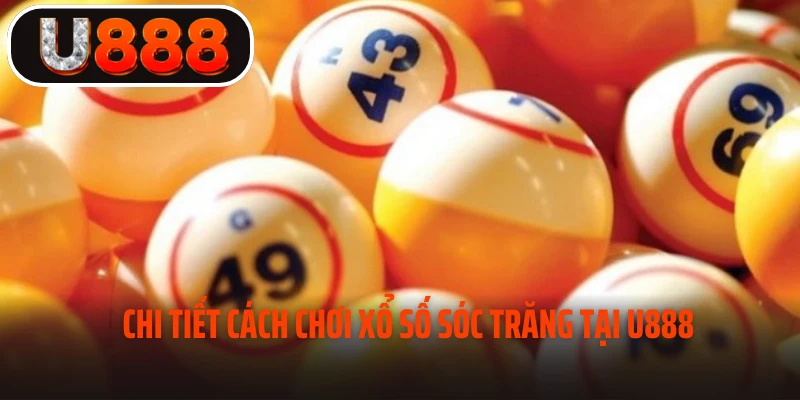 Cách chơi xổ số Sóc Trăng tại nhà cái