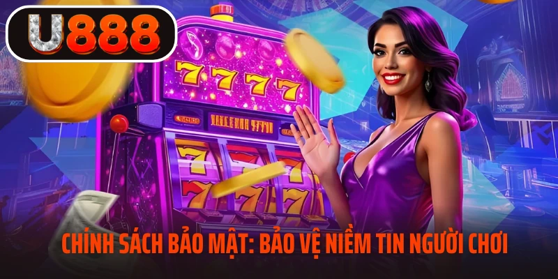 Giới thiệu sơ lược về chính sách bảo mật tại nhà cái