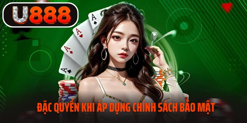 Đặc quyền của hội viên với chính sách bảo mật