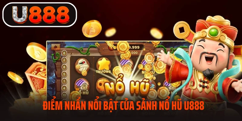Lý do tại sao nổ hũ U888 được yêu thích