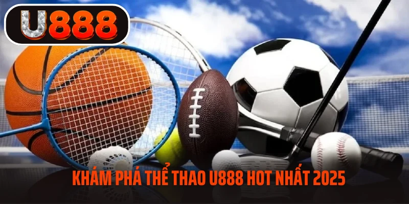 Khám phá sảnh thể thao u888 đẳng cấp xanh chín