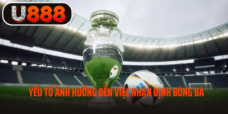 Yếu tố ảnh hưởng đến việc nhận định thể thao