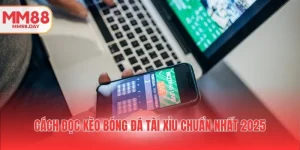 cach-doc-keo-bong-da-tai-xiu-chuan-nhat-2025